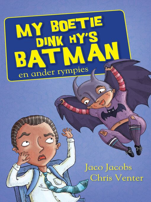 Title details for My boetie dink hy is Batman by Jaco Jacobs - Available